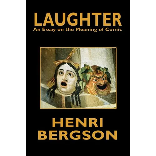 Laughter: An Essay on the Meaning of Comic
