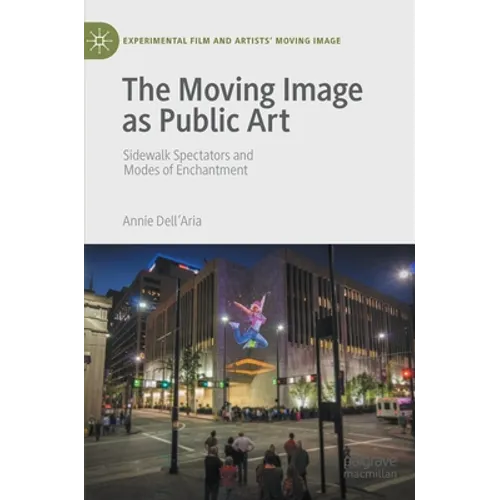 The Moving Image as Public Art: Sidewalk Spectators and Modes of Enchantment