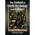 The Undead in World Mythology and Folklore: An Encyclopedia
