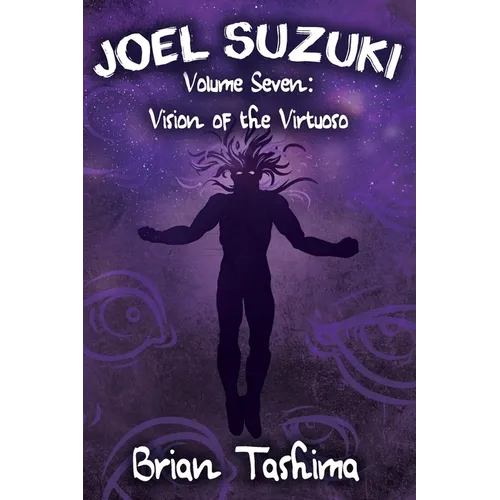 Joel Suzuki, Volume Seven: Vision of the Virtuoso