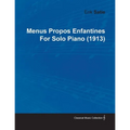 Menus Propos Enfantines by Erik Satie for Solo Piano (1913)