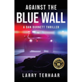 Against the Blue Wall: A Dan Burnett Thriller