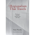 A Regionalism That Travels: Writings on (Mostly) Montana Arts, 1975-2022