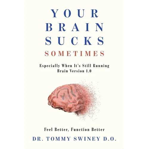 Your Brain Sucks Sometimes: Especially When It's Still Running Brain Version 1.0