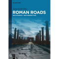Roman Roads: New Evidence - New Perspectives