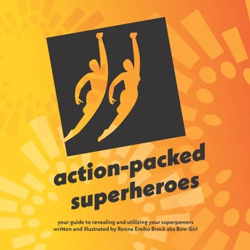 action-packed superheroes: your guide to revealing and utilizing your superpowers