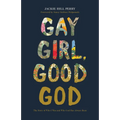 Gay Girl, Good God: The Story of Who I Was, and Who God Has Always Been