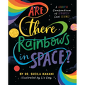 Are There Rainbows in Space?: A Colorful Compendium of Seriously Cool Science