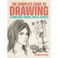 The Complete Guide to Drawing: A Practical Course for All Artists
