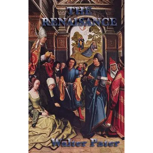 The Renaissance: Essays on Art, Beauty, and the Spirit of the Italian Renaissance