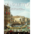 Canaletto: From Venice to London, the views of a world of splendour