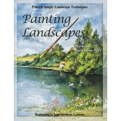 Painting Landscapes vol. 1: Paint It Simply Landscape Techniques