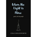 When the Light is Mine: Poetry for the People