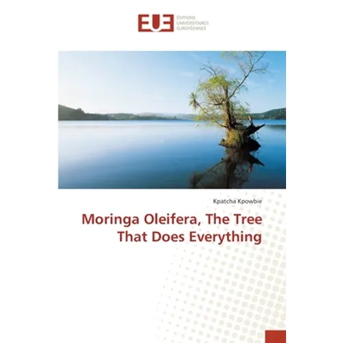 Moringa Oleifera, The Tree That Does Everything