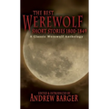 The Best Werewolf Short Stories 1800-1849: A Classic Werewolf Anthology