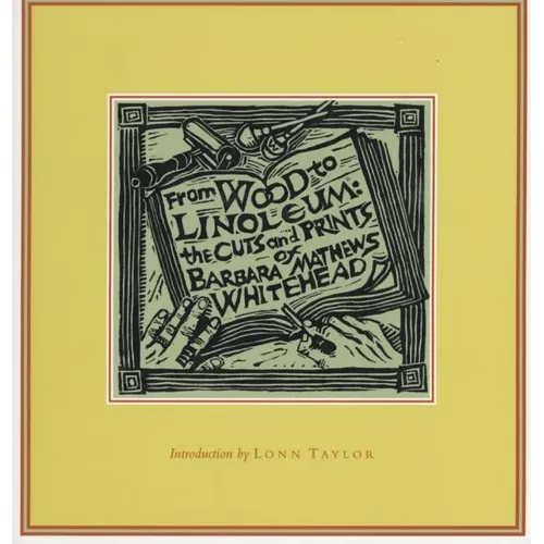 From Wood to Linoleum: The Cuts and Prints of Barbara Mathews Whitehead