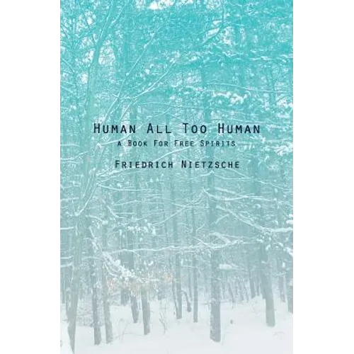 Human All Too Human: A Book For Free Spirits