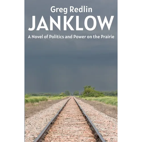 Janklow: A Novel of Power and Politics on the Prairie