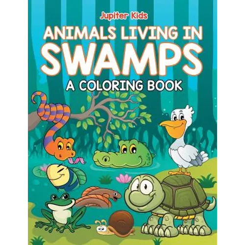 Animals Living in Swamps (A Coloring Book)