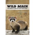 Wild Again: The Struggle to Save the Black-Footed Ferret