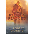Life On Planet Fucket
