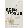 Scar Tissue: How to find relief from the pain of your emotional wounds without toxic positivity.