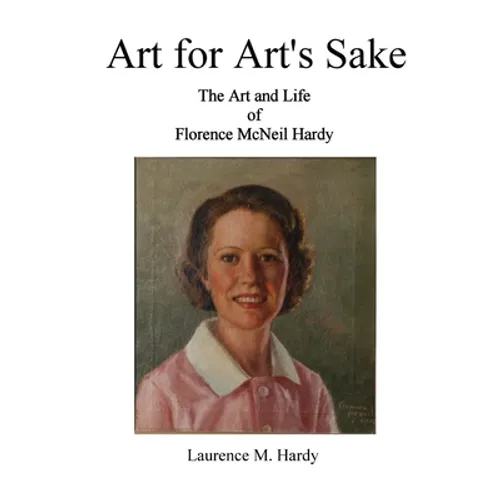 Art for Art's Sake. The Art and Life of Florence McNeil Hardy