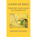 Kind of Bible: Vincent Van Gogh as Evangelist