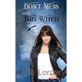 Don't Mess With This Witch: Teen witches in magical juvie, because they really messed up!