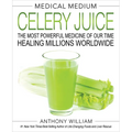 Medical Medium Celery Juice: The Most Powerful Medicine of Our Time Healing Millions Worldwide