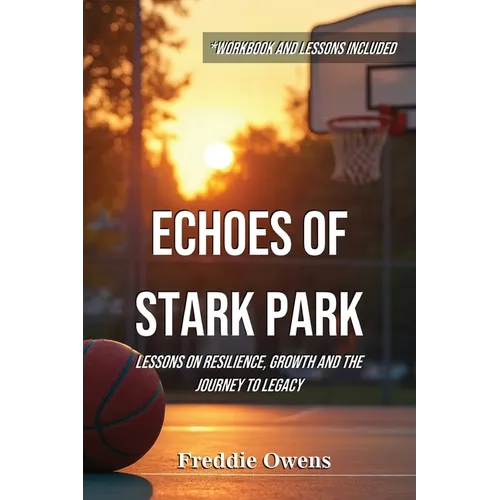 Echoes of Stark Park: Lessons on Resilience, Growth and the Journey to Legacy