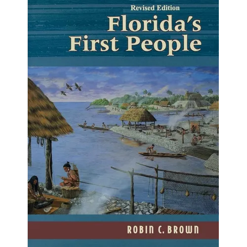 Florida's First People: 12,000 Years of Human History