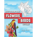 Adults Coloring Book: the Flowers and Birds Patterns: Coloring Pages for Adults Relaxation (Vol.3)