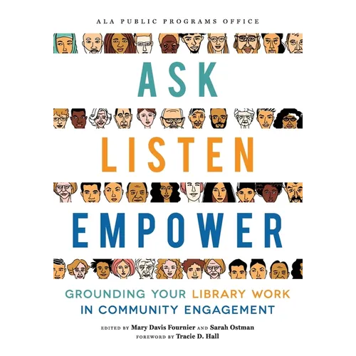 Ask, Listen, Empower: Grounding Your Library Work in Community Engagement