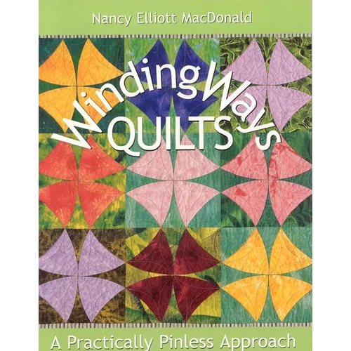 Winding Ways Quilts: A Practically Pinless Approach