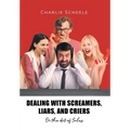 Dealing with Screamers, Liars, and Criers: Or the Art of Sales