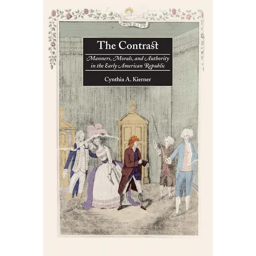 The Contrast: Manners, Morals, and Authority in the Early American Republic