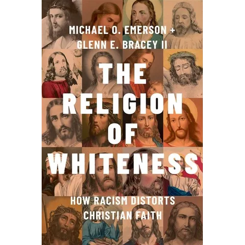 The Religion of Whiteness: How Racism Distorts Christian Faith