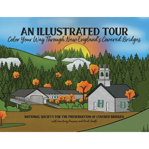 An Illustrated Tour Color Your Way Through New England's Covered Bridges