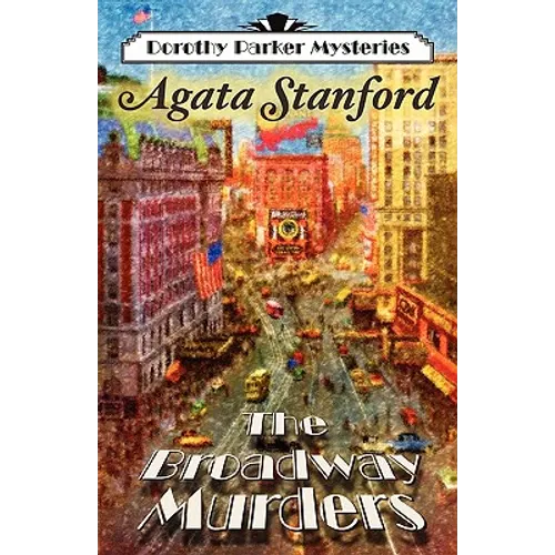 The Broadway Murders: A Dorothy Parker Mystery