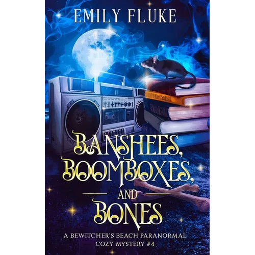 Banshees, Boomboxes, and Bones: A Bewitcher's Beach Paranormal Cozy Mystery #4