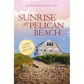 Sunrise At Pelican Beach LARGE PRINT (Pelican Beach Book 5)