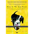 Dog Is My Co-Pilot: Great Writers on the World's Oldest Friendship