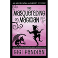 The Masquerading Magician: An Accidental Alchemist Mystery