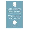 Chekhov's Three Sisters and Woolf's Orlando: Two Renderings for the Stage