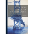 A Practical Theory of Voussoir Arches