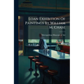 Loan Exhibition Of Paintings By William M. Chase