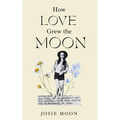 How Love Grew the Moon