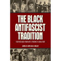 The Black Antifascist Tradition: Fighting Back from Anti-Lynching to Abolition