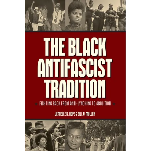 The Black Antifascist Tradition: Fighting Back from Anti-Lynching to Abolition